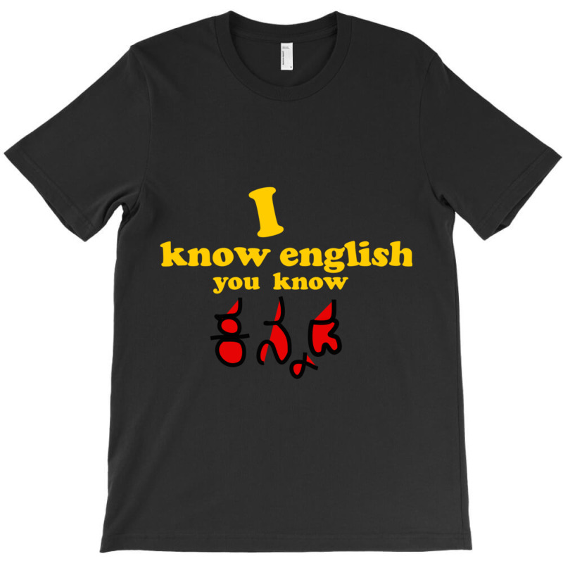 I Know English You Know Kannada T-Shirt by cm-arts | Artistshot