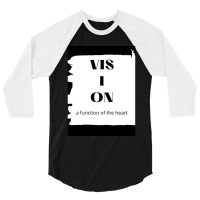 Vision A Function Of Heart Gift 3/4 Sleeve Shirt | Artistshot