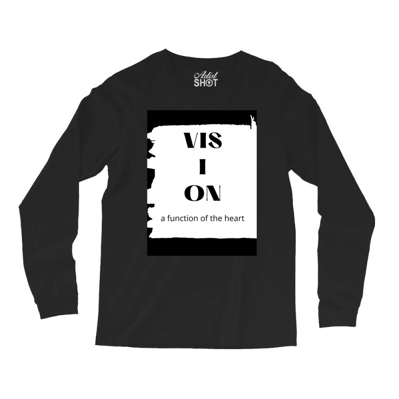 Vision A Function Of Heart Gift Long Sleeve Shirts | Artistshot