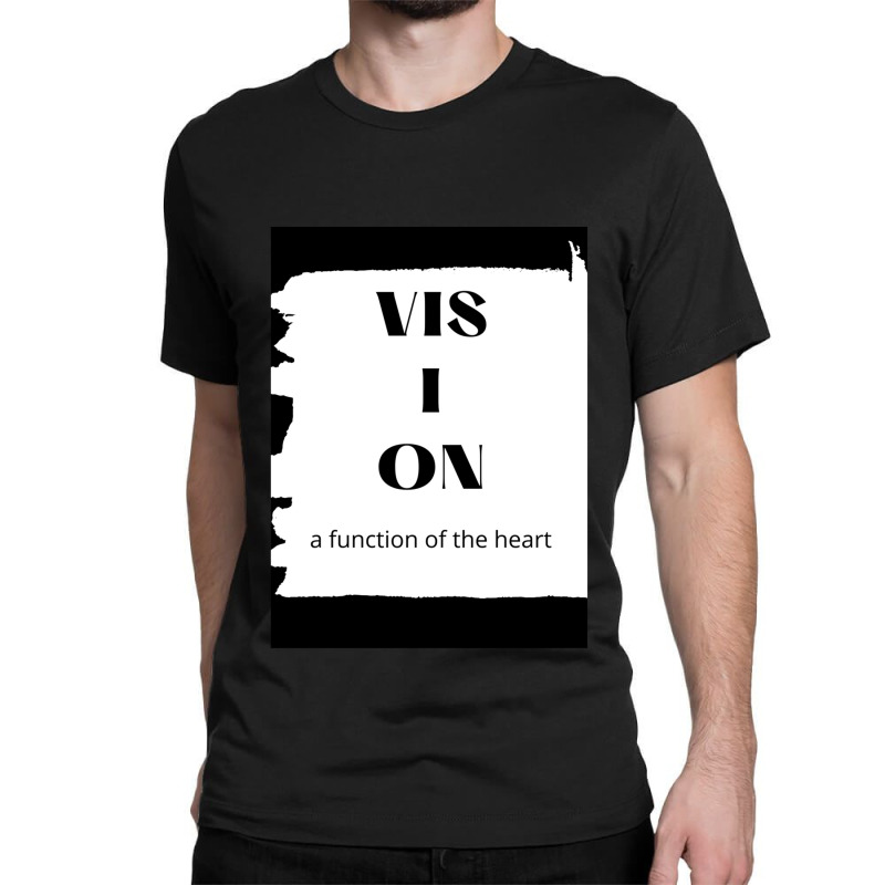 Vision A Function Of Heart Gift Classic T-shirt | Artistshot