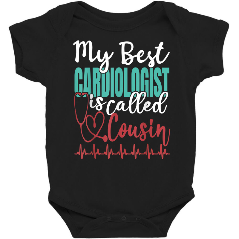 My Best Cardiologist Is Called Cousin Funny Doctor Quote T Shirt Baby Bodysuit by claudettemeskqx | Artistshot