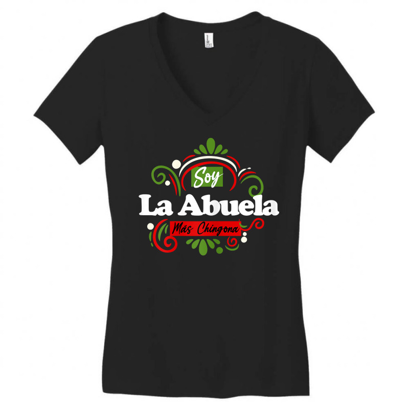 Womens Soy La Abuela Mas Chingona Latin Mexican T Shirt Women's V-Neck T-Shirt by cm-arts | Artistshot