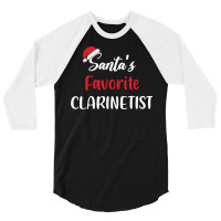 Santas Favorite Clarinetist Gift Christmas Clarinet Funny 3/4 Sleeve Shirt | Artistshot