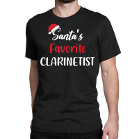 Santas Favorite Clarinetist Gift Christmas Clarinet Funny Classic T-shirt | Artistshot