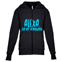 Alexa Do My Homework Joke Youth Zipper Hoodie | Artistshot