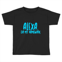 Alexa Do My Homework Joke Toddler T-shirt | Artistshot