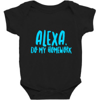 Alexa Do My Homework Joke Baby Bodysuit | Artistshot