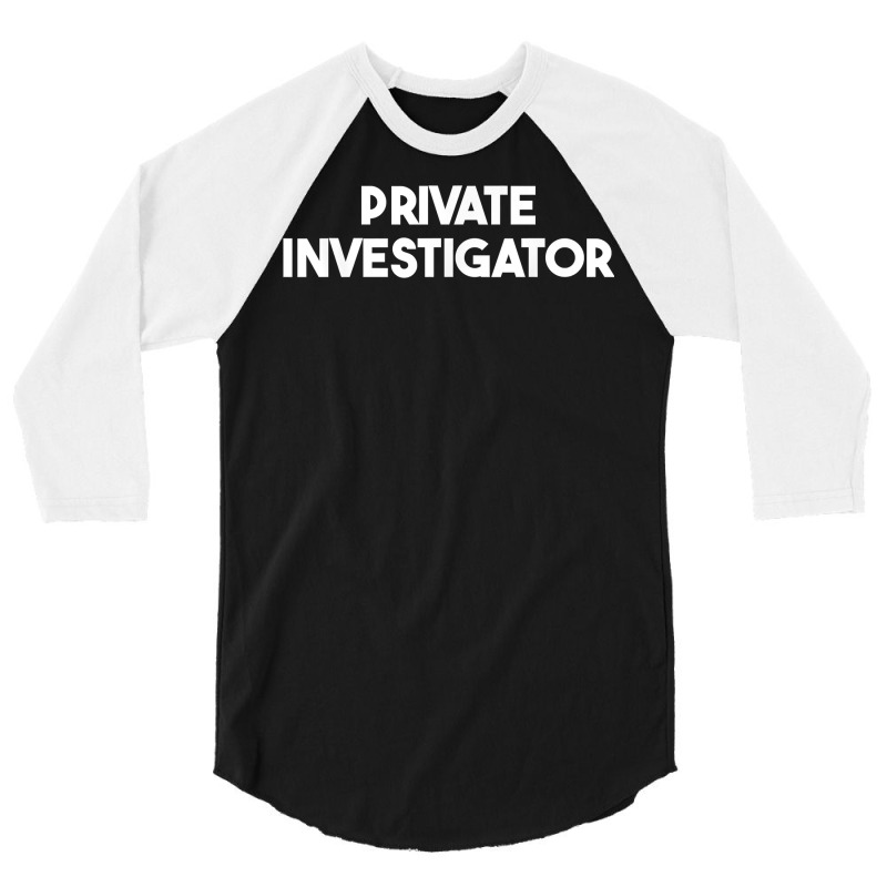 Private Investigator T Shirt 3/4 Sleeve Shirt by v8dycanel | Artistshot