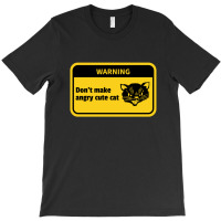 Warning Don't Make Angry Cute Cat Funny T-shirt | Artistshot