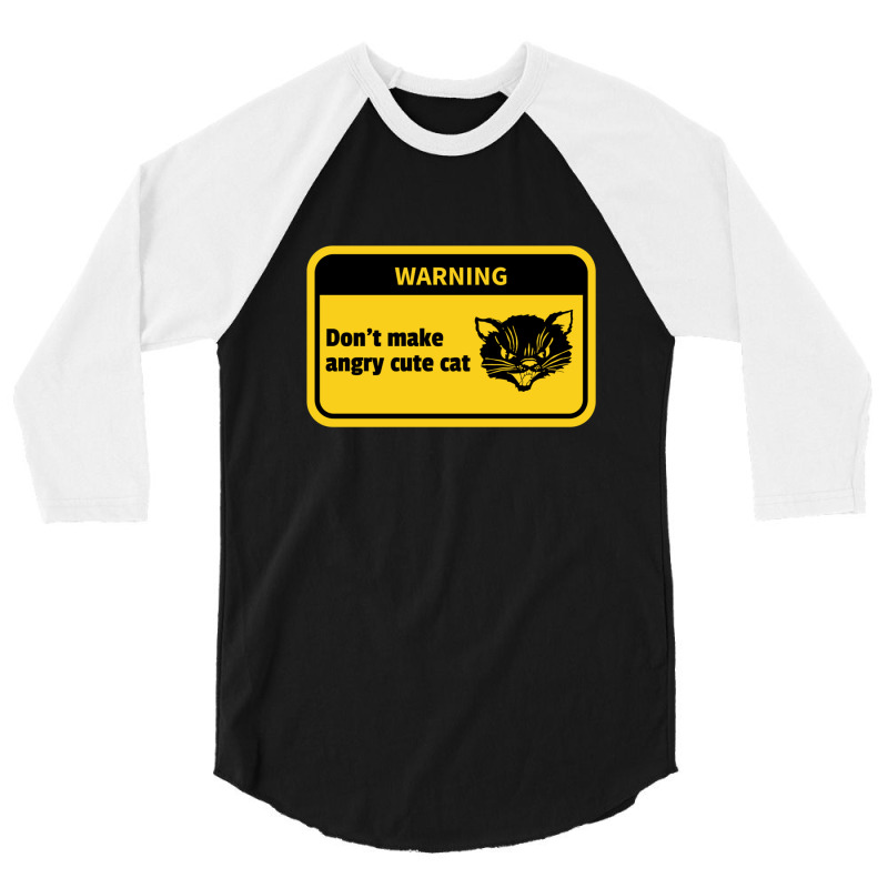 Warning Don't Make Angry Cute Cat Funny 3/4 Sleeve Shirt | Artistshot