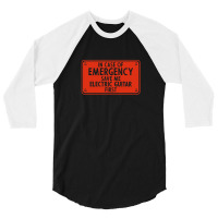 In Case Of Emergency Save Me Electric Guitar First 3/4 Sleeve Shirt | Artistshot