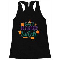 Halloween Don't Be A Basic Witch Racerback Tank | Artistshot