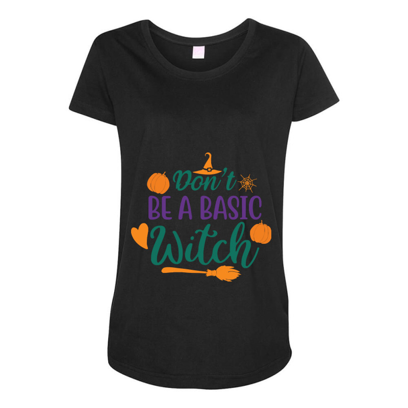 Halloween Don't Be A Basic Witch Maternity Scoop Neck T-shirt by hornetbadger | Artistshot