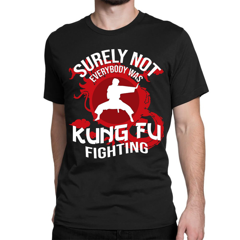 Surely Not Everybody Was Kung Fu Classic T-shirt | Artistshot