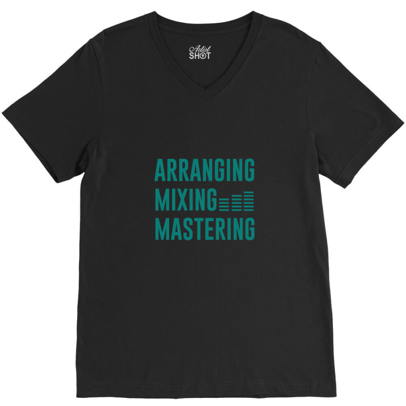 Arranging Mixing Mastering 1 V-Neck Tee by RobertVanHorn | Artistshot