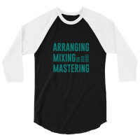 Arranging Mixing Mastering 1 3/4 Sleeve Shirt | Artistshot