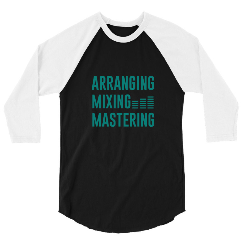 Arranging Mixing Mastering 1 3/4 Sleeve Shirt by RobertVanHorn | Artistshot