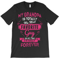 My Grandpa Is Totally My Most Favorite Guy T-shirt | Artistshot