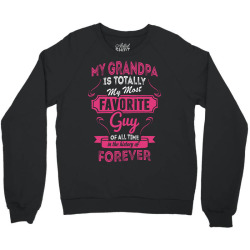 My Grandpa Is Totally My Most Favorite Guy Crewneck Sweatshirt | Artistshot