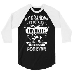 My Grandpa Is Totally My Most Favorite Guy 3/4 Sleeve Shirt | Artistshot
