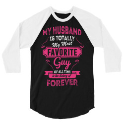 My Husband Is Totally My Most Favorite Guy 3/4 Sleeve Shirt | Artistshot
