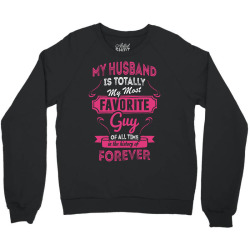 My Husband Is Totally My Most Favorite Guy Crewneck Sweatshirt | Artistshot