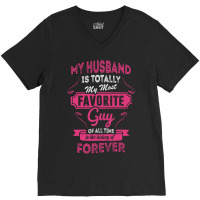 My Husband Is Totally My Most Favorite Guy V-neck Tee | Artistshot