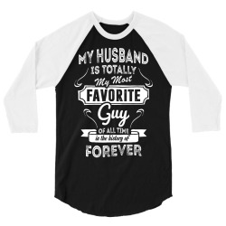 My Husband Is Totally My Most Favorite Guy 3/4 Sleeve Shirt | Artistshot