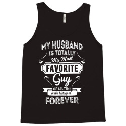 My Husband Is Totally My Most Favorite Guy Tank Top | Artistshot