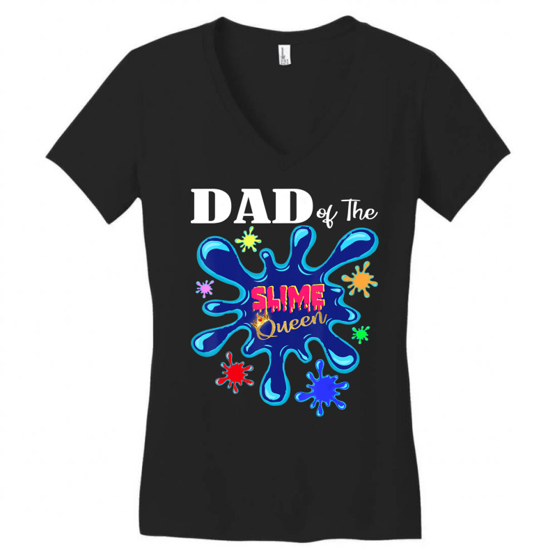 Slime Father Matching Birthday Party Dad Of The Slime Queen Women's V-Neck T-Shirt by cm-arts | Artistshot