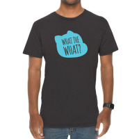 What The What Gift Vintage T-shirt | Artistshot