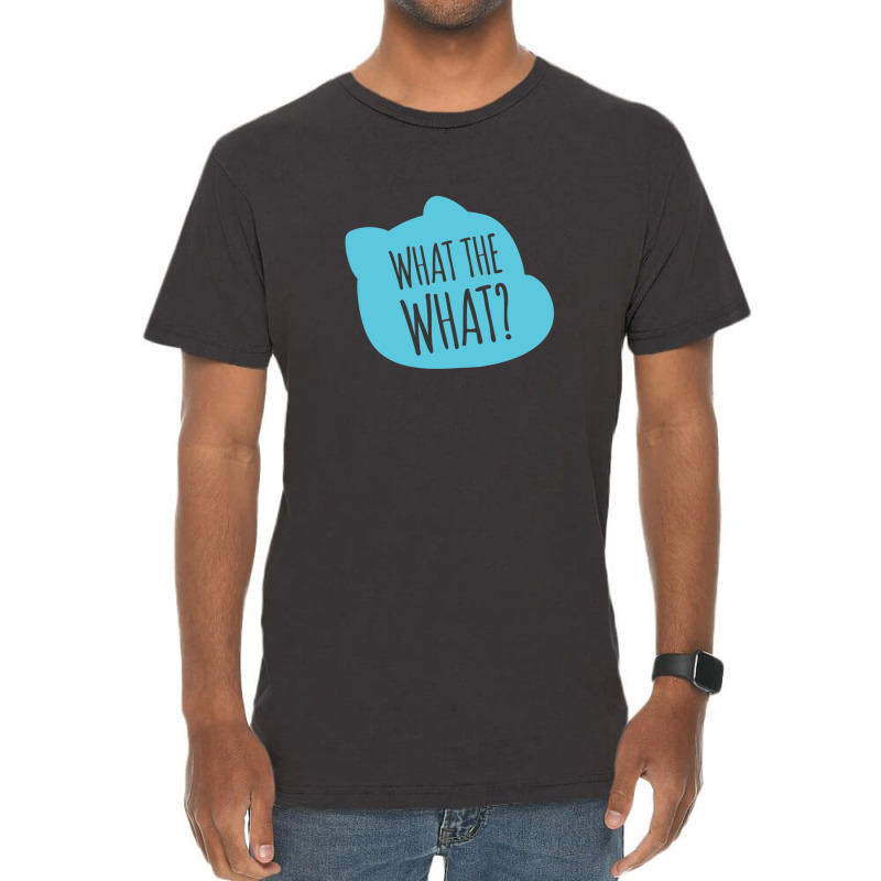 What The What Gift Vintage T-shirt | Artistshot