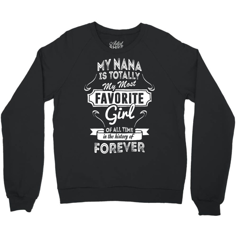 My Nana Is Totally My Most Favorite Girl Crewneck Sweatshirt by tshiart | Artistshot