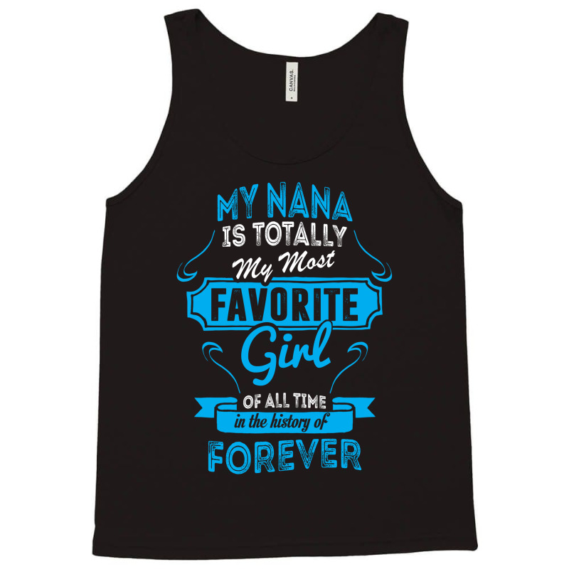 My Nana Is Totally My Most Favorite Girl Tank Top by tshiart | Artistshot