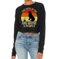 I Like Coffee My Dog And Maybe 3 People Classic Cropped Sweater | Artistshot