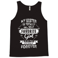 My Sister Is Totally My Most Favorite Girl Tank Top | Artistshot