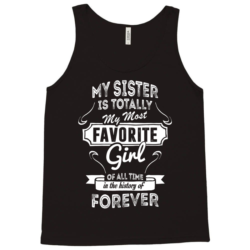 My Sister Is Totally My Most Favorite Girl Tank Top | Artistshot