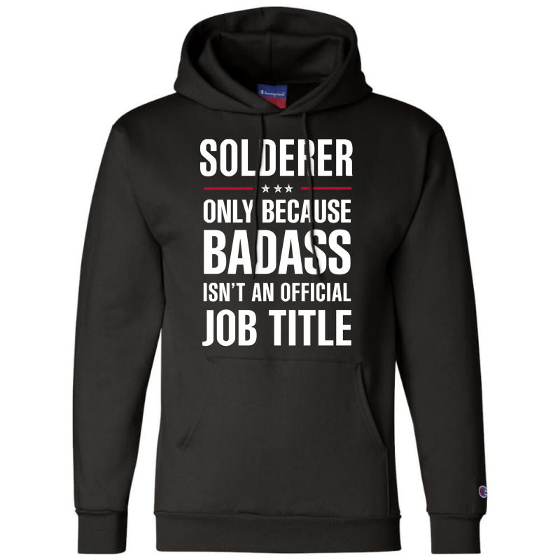 Solderer Because Badass Isn't A Job Title Cool Gift Champion Hoodie | Artistshot