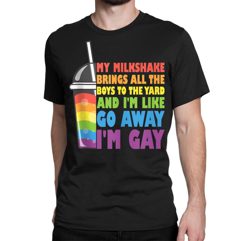 My Milkshake Brings All The Boys To The Yard Lgbtq Gay Pride Tank Top Classic T-shirt by cm-arts | Artistshot