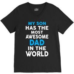 My Son Has The Most Awesome Dad In The World V-Neck Tee | Artistshot