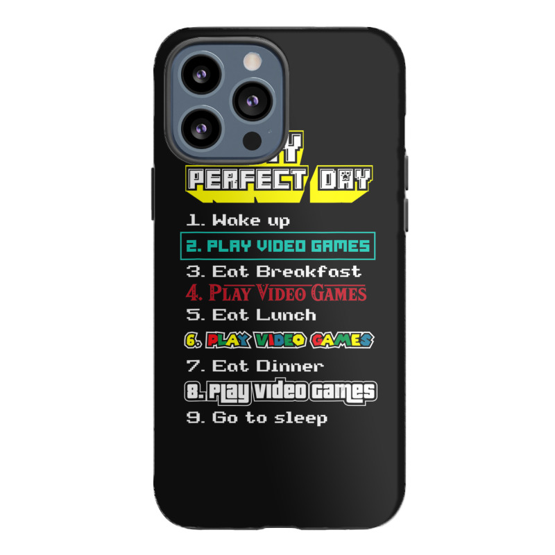 My Perfect Day Play Video Games Gamer Iphone 13 Pro Max Case | Artistshot