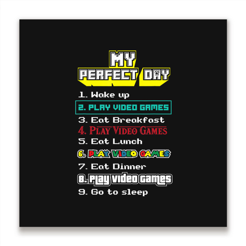 My Perfect Day Play Video Games Gamer Metal Print Square | Artistshot