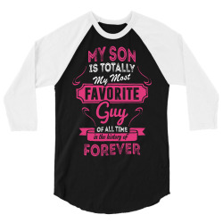 My Son Is Totally My Most Favorite Guy 3/4 Sleeve Shirt | Artistshot