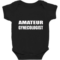 Amateur Gynecologist Humor Sarcastic Baby Bodysuit | Artistshot