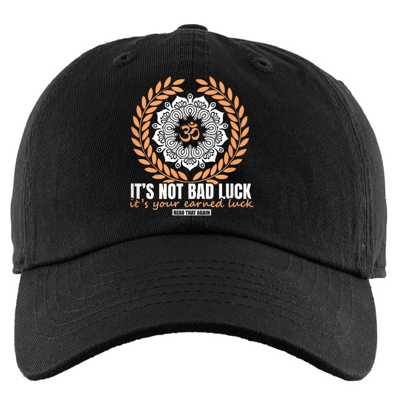 It's Not Bad Luck It's Your Earned Luck Man Woman Gift Kids Cap by Posh | Artistshot