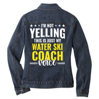 Not Yelling Water Ski Coach Voice Water Ski Coach Humor T Shirt Ladies Denim Jacket | Artistshot