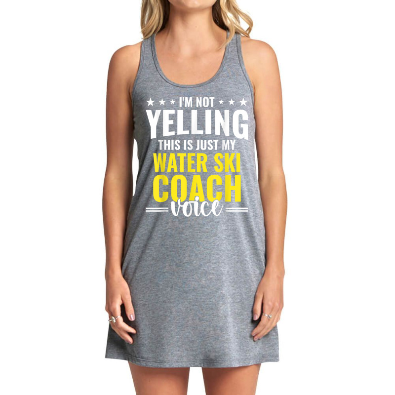 Not Yelling Water Ski Coach Voice Water Ski Coach Humor T Shirt Tank Dress by cm-arts | Artistshot