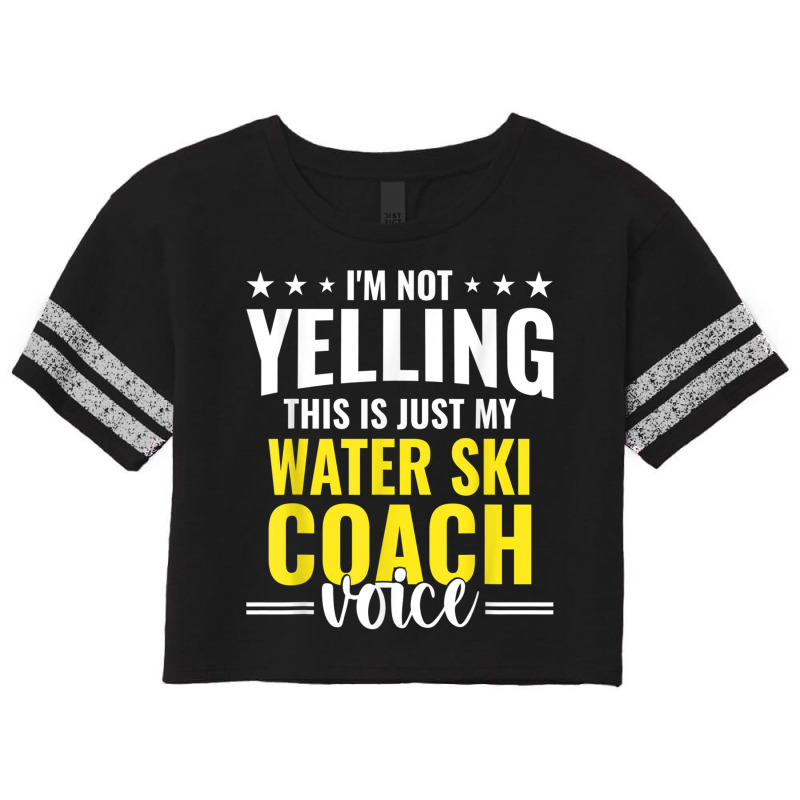 Not Yelling Water Ski Coach Voice Water Ski Coach Humor T Shirt Scorecard Crop Tee by cm-arts | Artistshot