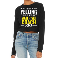 Not Yelling Water Ski Coach Voice Water Ski Coach Humor T Shirt Cropped Sweater | Artistshot