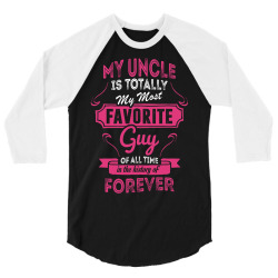 My Uncle Is Totally My Most Favorite Guy 3/4 Sleeve Shirt | Artistshot